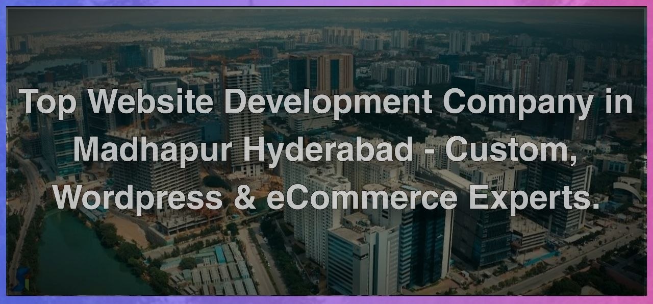 Top website development company in madhapur hyderabad custom wordpress ecommerce experts
