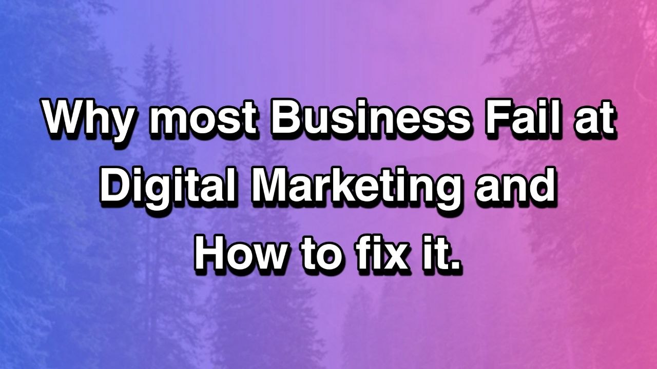 Why Most Businesses Fail at Digital Marketing (And How to Fix It in 2026)
